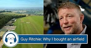 Guy Ritchie: Why I've bought an English airfield