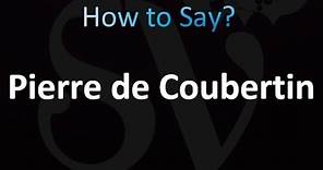 How to Pronounce Pierre de Coubertin (correctly!)
