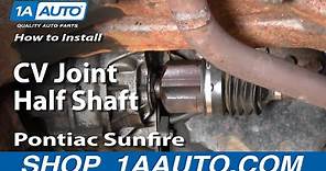 How to Replace CV Axle Shaft 95-05 Pontiac Sunfire