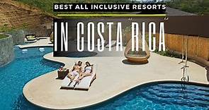 TOP 10 BEST ALL INCLUSIVE RESORTS IN COSTA RICA