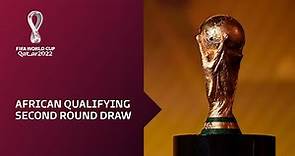 African Qualifiers Draw: Round Two | FIFA World Cup Qatar 2022