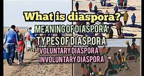Diaspora] Meaning of diaspora] Definition of diaspora] Types of diaspora] sociology