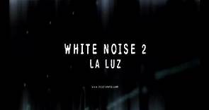 White noise 2. La luz. (Trailer en castellano)