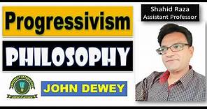 Progressivism Philosophy | John Dewey | Education Talks