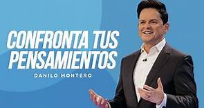 Confronta tus pensamientos - Danilo Montero | Prédicas Cristianas 2023