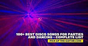 100+ Best Disco Songs for Parties and Dancing – Complete List