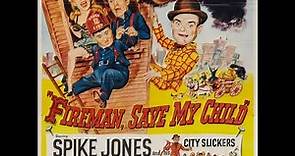 "Fireman Save My Child" (1954) Spike Jones & his City Slickers