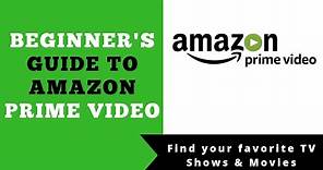 Amazon Prime Video Beginner's Guide to Watching TV Shows & Movies on Amazon
