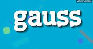 GAUSS - HOW TO PRONOUNCE IT!?
