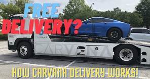 Is it FREE? What to expect during Carvana delivery How Delivery works?