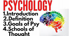 Introduction to Psychology | What is Psychology ? Goals of Psychology, School of Thoughts