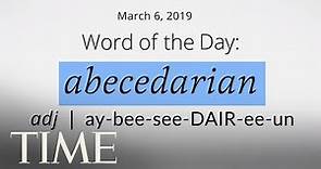 Word Of The Day: ABECEDARIAN | Merriam-Webster Word Of The Day | TIME