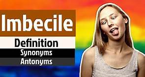 Imbecile Pronunciation | Imbecile Definition | Imbecile Synonyms | Imbecile Antonyms