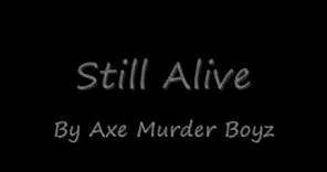 Still Alive By Axe Murder Boyz (AMB) Lyrics