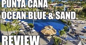 OCEAN BLUE AND SAND PUNTA CANA DOMINICAN REPUBLIC RESORT HOTEL REVIEW