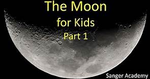 The Moon for Kids 1/3 - Sanger Academy