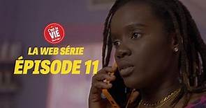 C'EST LA VIE ! LA WEBSÉRIE - ÉPISODE 11