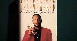 George Howard-Do I ever cross your mind?