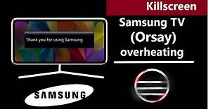 Samsung Smart TV (Orsay) Overheating Killscreen