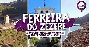 Portugal in 150 Seconds: Cities & Villages - Ferreira do Zêzere