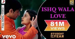 Ishq Wala Love Full Video - SOTY|Alia Bhatt,Sidharth Malhotra,Varun Dhawan|Neeti Mohan