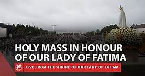 LIVE | Holy Mass in Honor of Our Lady of Fatima on the anniversary of her Apparition 2023