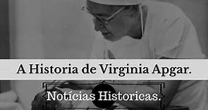 A Historia de Virginia Apgar.