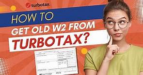 How to Get Old W2 From TurboTax? | MWJ Consultancy