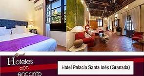 HOTEL PALACIO SANTA INÉS - HOTELES CON ENCANTO