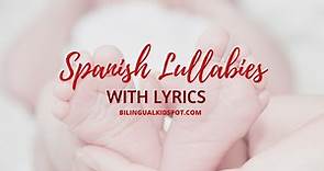 Spanish Lullabies with Lyrics (Canciones de Cuna) on Youtube & Spotify