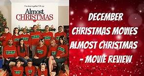 December Christmas Movies: Almost Christmas - Movie Review