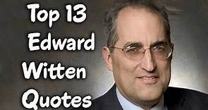 Top 13 Edward Witten Quotes || The American theoretical physicist