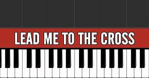Lead Me To The Cross - Hillsong United - Piano Tutorial