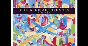 The Blue Aeroplanes-Beautiful Is (As Beautiful Does)
