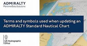 An explanation of terms and symbols used when updating an ADMIRALTY Standard Nautical Chart