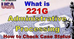 What is 221G & Administrative Processing | US Visa Refused | Pak USA Immigration