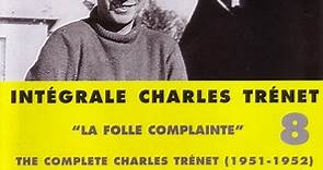 Charles Trénet - Intégrale Charles Trénet Vol. 8: "La Folle Complainte"