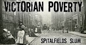 Victorian London's Spitalfields Slum - A History of East End Poverty