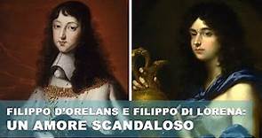 Lo scandaloso amore fra Filippo d'Orleans e Filippo di Lorena