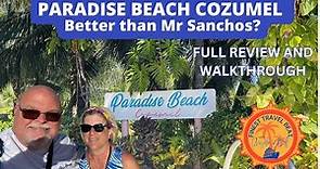 Is Paradise Beach the Best All Inclusive Beach Club In Cozumel Mexico for 2024?