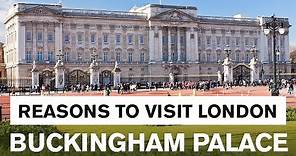 Reasons to visit London: Buckingham Palace Tour