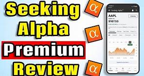 Is Seeking Alpha Premium Worth It!? (Seeking Alpha Review)