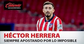 Héctor Herrera, siempre apostando por lo imposible