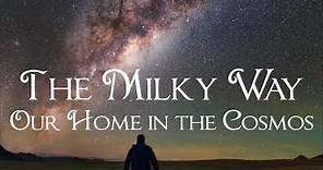The Milky Way: Our Home Galaxy in the Cosmos