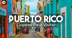Lugares que tienes que visitar en Puerto Rico - Guía de viaje 2023