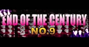 NO.9 - END OF THE CENTURY (HQ)