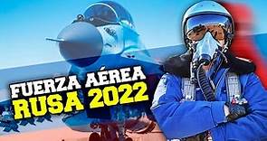 Fuerza Aérea de Rusia ¿Cómo SE PREPARA y cuáles son sus PROYECCIONES en 2022?