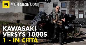 UN MESE CON: Kawasaki Versys 1000S. 1 - In città