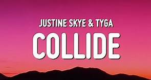 Justine Skye - Collide (Lyrics) ft. Tyga