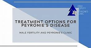 Treatment Options for Peyronie's Disease: Male Fertility and Peyronie's Clinic